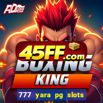 777 yara pg slots paga mesmo
